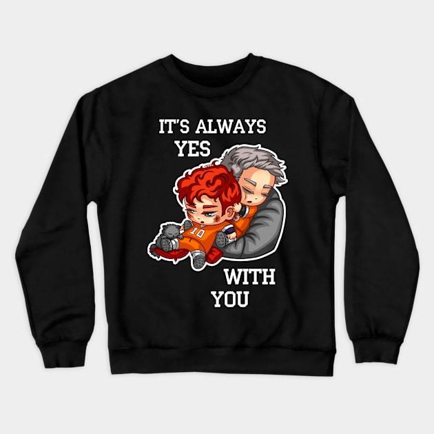 it's always yes with you Crewneck Sweatshirt by c0ffeebee